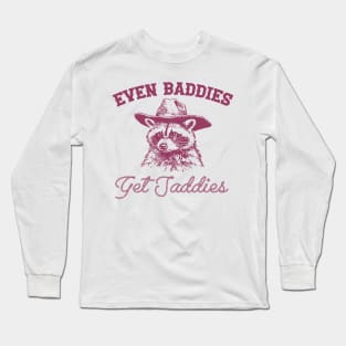 Raccoon Even Baddies Get Saddies Shirt, Funny Cowboy Racoon Long Sleeve T-Shirt